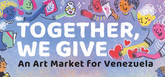 TOGETHER WE GIVE - an art market for Venezuela